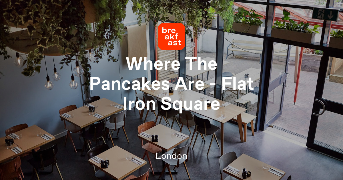 Where The Pancakes Are - Flat Iron Square